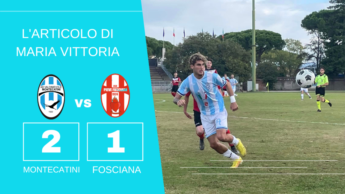 VALDINIEVOLE MONTECATINI 2 – 1 PIEVE FOSCIANA VALDINIEVOLE MONTECATINI 2 – 1 PIEVE FOSCIANA